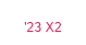 '23 x2